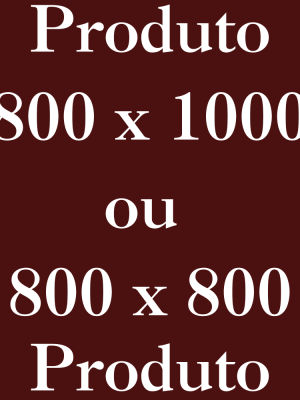 Produto 800 x 1000 ou 800 x 800